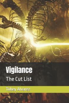 Vigilance: The Cut List