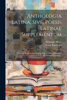 Paperback Anthologia Latina, Sive, Poesis Latinae Supplementum: Carmina In Codicibus Scripta. Fasc. 1. Libri Salmasiani Aliorumque Carmina... [Latin] Book