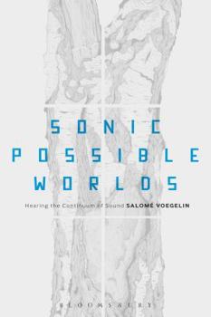 Paperback Sonic Possible Worlds: Hearing the Continuum of Sound Book
