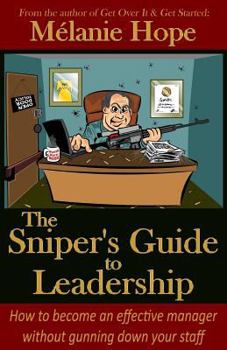 Paperback The Sniper's Guide to Leadership: How to become an effective manager without gunning down your staff Book