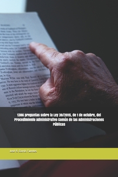 1386 preguntas sobre la Ley 39/2015, de 1 de octubre, del Procedimiento Administrativo Común de las Administraciones Públicas (Spanish Edition)