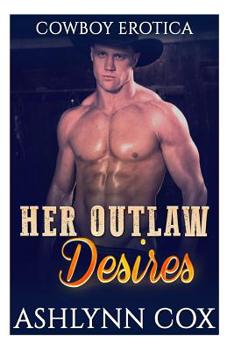 Paperback Her Outlaw Desires: Cowboy Erotica Book