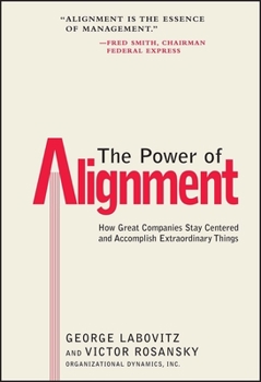 Hardcover The Power of Alignment: How Great Companies Stay Centered and Accomplish Extraordinary Things Book