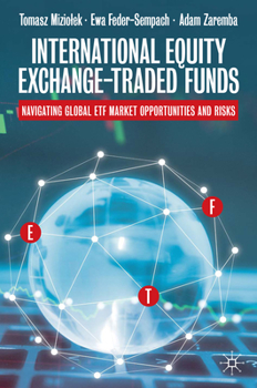 Hardcover International Equity Exchange-Traded Funds: Navigating Global Etf Market Opportunities and Risks Book