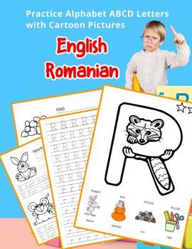 Paperback English Romanian Practice Alphabet ABCD letters with Cartoon Pictures: Practica Englez&#259; Român&#259; litere alfabet cu imagini de desene animate Book
