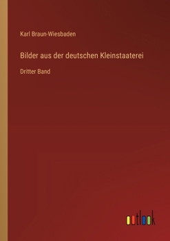 Bilder aus der deutschen Kleinstaaterei: Dritter Band (German Edition)