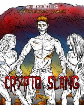 Paperback Adult Coloring Book Cryptocurrency Zombies: Crypto Slang Book