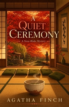 A Quiet Ceremony: A Kyoto Cozy Mystery (Nora Blake Mysteries)