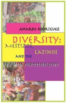 Paperback Diversity: Mestizos, Latinos and the Promise of Possibilities Book