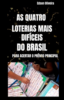 Paperback As Quatro Loterias Do Brasil Mais Difíceis Para Aceertar O Prêmio Principal [Portuguese] Book