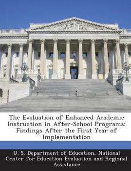 Paperback The Evaluation of Enhanced Academic Instruction in After-School Programs: Findings After the First Year of Implementation Book