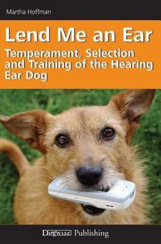 Paperback Lend Me an Ear: Temperament, Selection and Training of the Hearing Ear Dog Book