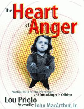 Paperback The Heart of Anger: Practical Help for the Prevention and Cure of Anger in Children Book