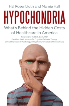Hardcover Hypochondria: What's Behind the Hidden Costs of Healthcare in America Book