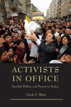 Paperback Activists in Office: Kurdish Politics and Protest in Turkey Book