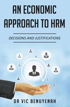 Paperback An Economic Approach to HRM: Decisions and Justifications Book
