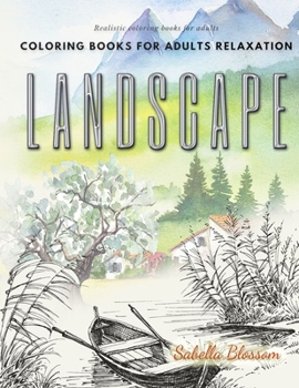 Paperback Landscape coloring books for adults relaxation. Realistic coloring books for adults: Calming therapy an anti-stress coloring book