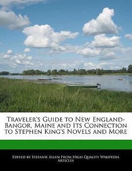 Traveler's Guide to New England-Bangor, Maine and Its Connection to Stephen King's Novels and More