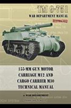 Paperback TM 9-751 155-mm Gun Motor Carriage M12 and Cargo Carrier M30 Technical Manual Book