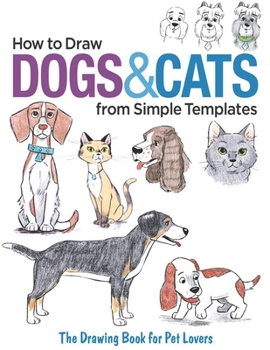 Paperback How to Draw Dogs & Cats from Simple Templates Book