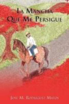 Paperback La Mancha Que Me Persigue [Spanish] Book