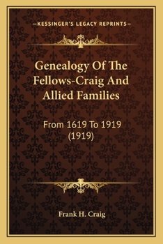 Genealogy of the Fellows-Craig and allied families from 1619 to 1919