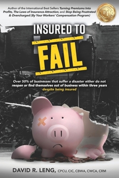 Insured To Fail: Why do over 50% of businesses fail to reopen after a disaster, or close within three years of reopening? Despite being insured!