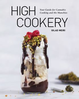 Hardcover High Cookery: Your Guide for Cannabis Cooking and the Munchies [A Cookbook] Book