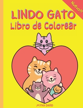 Lindo Gato Libro de Colorear: Libro para colorear s�per divertido con un lindo gato- 50 dibujos para colorear para ni�os -Dise�os lindos y divertidos: Gato Feliz, Gato Juguet�n, Gato Durmiente y m�s-P