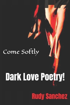 Paperback Come Softly: Dark love poetry! Book
