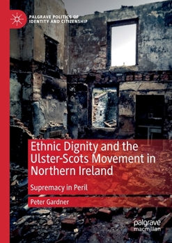 Paperback Ethnic Dignity and the Ulster-Scots Movement in Northern Ireland: Supremacy in Peril Book