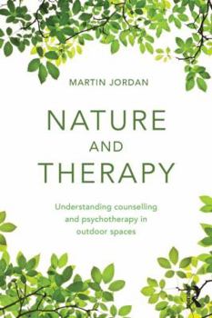 Paperback Nature and Therapy: Understanding counselling and psychotherapy in outdoor spaces Book