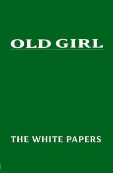 Hardcover Old Girl: The White Papers (The Old Girl Suite) Book