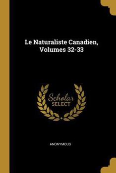 Paperback Le Naturaliste Canadien, Volumes 32-33 [French] Book