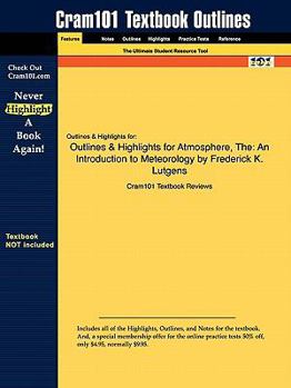 The Outlines & Highlights for Atmosphere: An Introduction to Meteorology by Frederick K. Lutgens