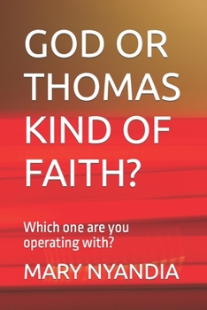 Paperback God or Thomas Kind of Faith?: Which one are you operating with? Book