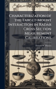 Hardcover Characterization of the Target-Mount Interaction in Radar Cross Section Measurement Calibrations Book