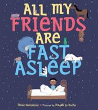 Hardcover All My Friends Are Fast Asleep Book