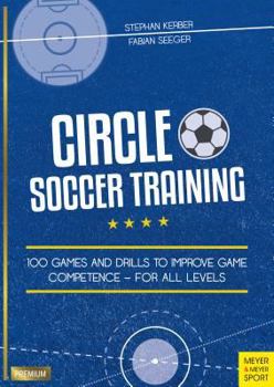 Paperback Circle Soccer Training: 100 Games and Drills to Improve Game Competence - For All Levels Book