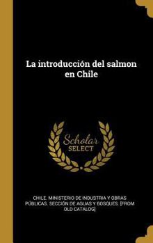 Hardcover La introducción del salmon en Chile [Spanish] Book