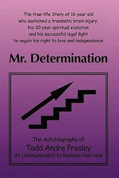 Paperback Mr. Determination: The Autobiography of Todd Andre Presley as told to Romana Harrison Book