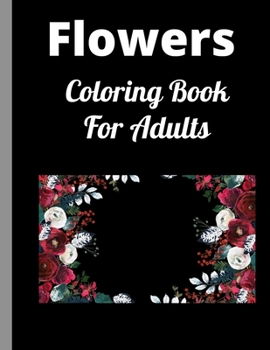 Paperback Flowers Adult Coloring Book: Simple Coloring Book for Adults Relaxation;30 Amazing Patterns Coloring Book. Book