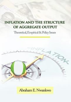 Paperback Inflation and the Structure of Aggregate Output: Theoretical, Empirical and Policy Issues Book
