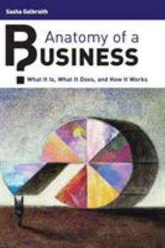 Hardcover Anatomy of a Business: What It Is, What It Does, and How It Works Book
