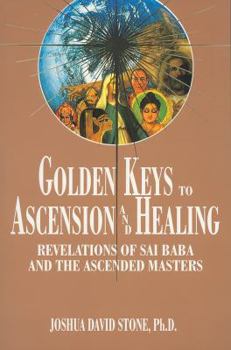 Paperback Golden Keys to Ascension and Healing: Revelations of Sai Baba and the Ascended Masters Book