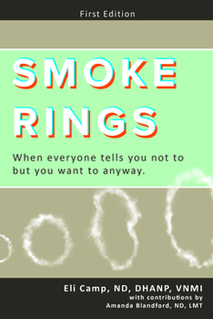 Mass Market Paperback Smoke Rings: When Everyone Tells You Not to But You Want to Anyway. Book
