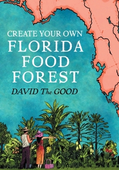 Paperback Create Your Own Florida Food Forest: Florida Gardening Nature's Way Book