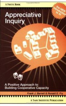 Paperback Appreciative Inquiry: A Positive Approach to Building Cooperative Capacity Book