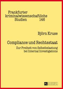 Compliance und Rechtsstaat; Zur Freiheit von Selbstbelastung bei Internal Investigations