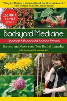 Paperback Backyard Medicine Updated & Expanded Second Edition: Harvest and Make Your Own Herbal Remedies Book